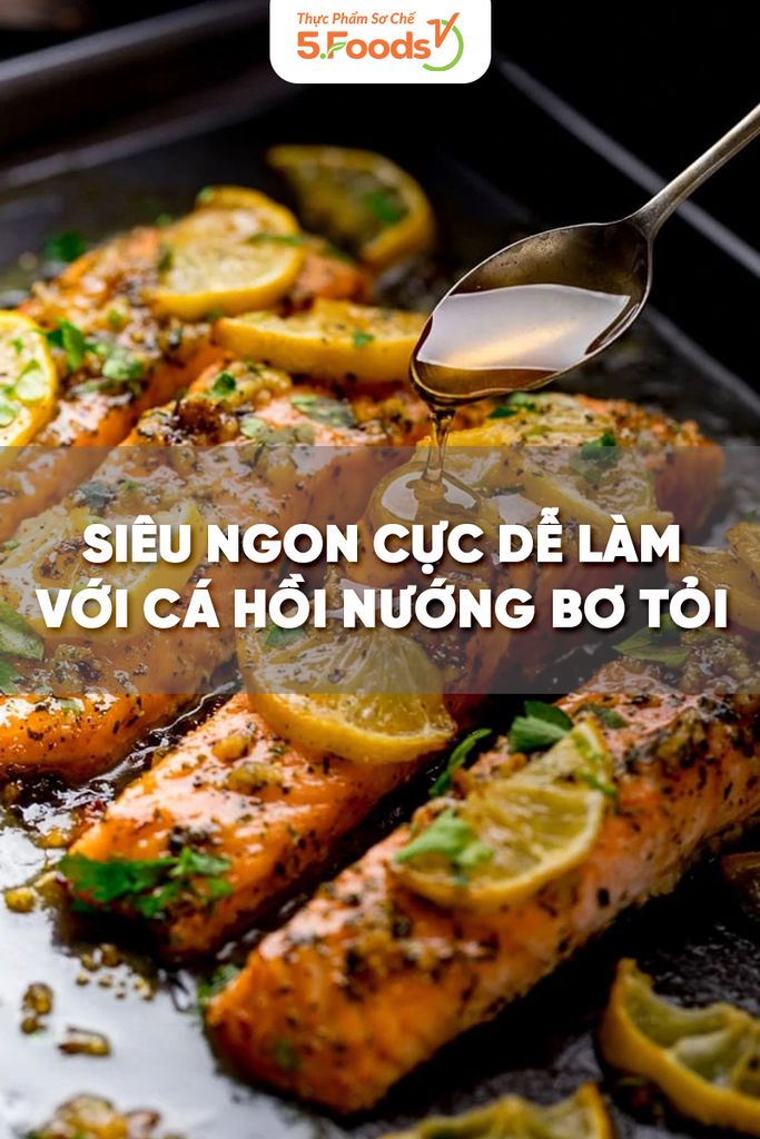 SIÊU NGON, CỰC DỄ LÀM VỚI CÁ HỒI NƯỚNG BƠ TỎI MẬT ONG